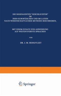 Die Sogenannten ¿Geschlechter¿ im Indo-Europäischen und im Latein - Hoogvliet, J. M.