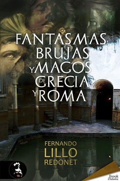 Fantasmas, brujas y magos de Grecia y Roma (eBook, ePUB) - Redonet, Fernando Lillo