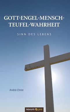 Gott-Engel-Mensch-Teufel-Wahrheit (eBook, ePUB) - Christ, Andrä