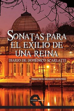 Sonatas para el exilio de una reina (eBook, ePUB) - Delgado Montero, Francisco