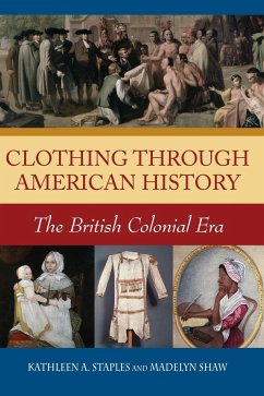 Clothing through American History - Staples, Kathleen; Shaw, Madelyn
