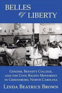 Belles of Liberty: Gender, Bennett College And The Civil Rights Movement - Brown, Linda Beatrice
