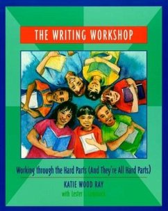 The Writing Workshop - Ray, Katie Wood; Laminack, Lester