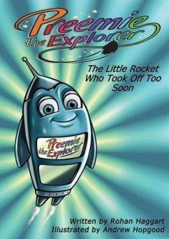 Preemie the Explorer: The Little Rocket Who Took Off Too Soon - Haggart, Rohan