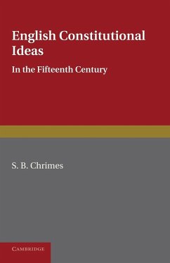 English Constitutional Ideas in the Fifteenth Century - Chrimes, S. B.