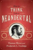 How to Think Like a Neandertal