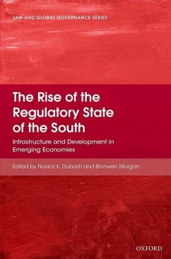 The Rise of the Regulatory State of the South: Infrastructure and Development in Emerging Economies - Dubash, Navroz K.; Morgan, Bronwen