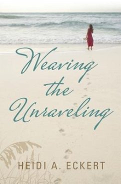 Weaving the Unraveling - Eckert, Heidi A.