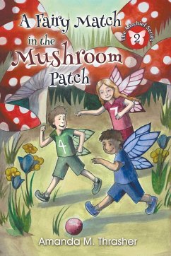 A Fairy Match in the Mushroom Patch - Thrasher, Amanda M.