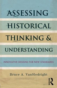 Assessing Historical Thinking and Understanding - VanSledright, Bruce A. (University of North Carolina, Charlotte, USA