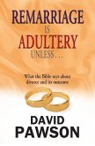 Remarriage is Adultery Unless ...