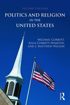 Politics and Religion in the United States - Corbett, Michael; Corbett-Hemeyer, Julia; Wilson, J Matthew