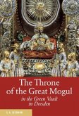 Der Thron des Großmoguls im Grünen Gewölbe zu Dresden (engl.) Der Thron des Großmoguls im Grünen Gewölbe zu Dresden (engl.)