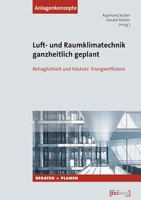 Luft- und Raumklimatechnik ganzheitlich geplant - Kober, Raymond; Müller, Harald