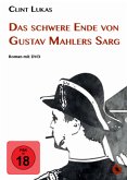 Das schwere Ende von Gustav Mahlers Sarg, m. 1 DVD