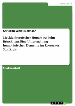 Mecklenburgischer Humor bei John Brinckman. Eine Untersuchung humoristischer Elemente im Rostocker Stoffkreis (eBook, PDF) Mecklenburgischer Humor bei John Brinckman. Eine Untersuchung humoristischer Elemente im Rostocker Stoffkreis (eBook, PDF)
