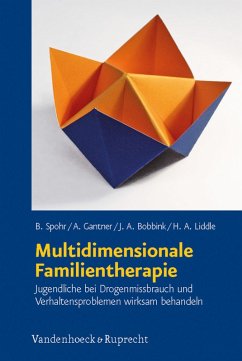 Multidimensionale Familientherapie (eBook, PDF) - Spohr, Birgit; Gantner, Andreas; Bobbink, Jeanine; Liddle, Howard A.