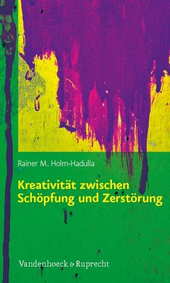 Kreativität zwischen Schöpfung und Zerstörung (eBook, PDF) - Holm-Hadulla, Rainer M.