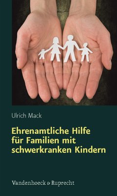 Ehrenamtliche Hilfe für Familien mit schwerkranken Kindern (eBook, PDF) - Mack, Ulrich