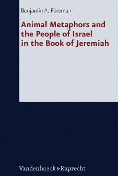 Animal Metaphors and the People of Israel in the Book of Jeremiah (eBook, PDF) - Foreman, Benjamin
