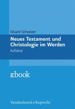 Neues Testament und Christologie im Werden (eBook, PDF) - Schweizer, Eduard