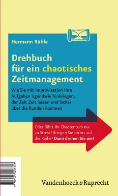 Drehbuch für ein perfektes und ein chaotisches Zeitmanagement (eBook, PDF) - Rühle, Hermann