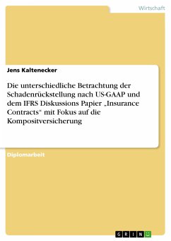 Die unterschiedliche Betrachtung der Schadenrückstellung nach US-GAAP und dem IFRS Diskussions Papier „Insurance Contracts&quote; mit Fokus auf die Kompositversicherung (eBook, PDF)