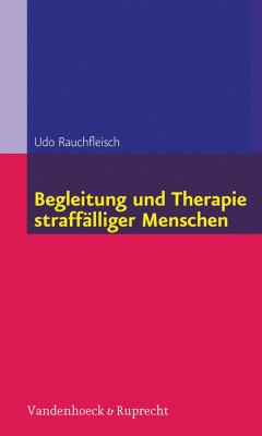 Begleitung und Therapie straffälliger Menschen (eBook, PDF) - Rauchfleisch, Udo; Rauchfleisch, Udo