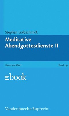 Meditative Abendgottesdienste II (eBook, PDF) - Goldschmidt, Stephan