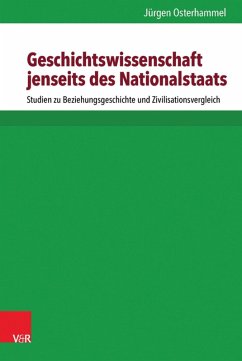 Geschichtswissenschaft jenseits des Nationalstaats (eBook, PDF) - Osterhammel, Jürgen