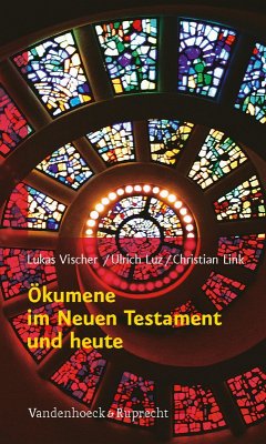 Ökumene im Neuen Testament und heute (eBook, PDF) - Vischer, Lukas; Link, Christian; Luz, Ulrich