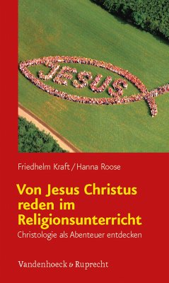 Von Jesus Christus reden im Religionsunterricht (eBook, PDF) - Kraft, Friedhelm; Roose, Hanna