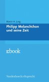 Philipp Melanchthon und seine Zeit (eBook, PDF)