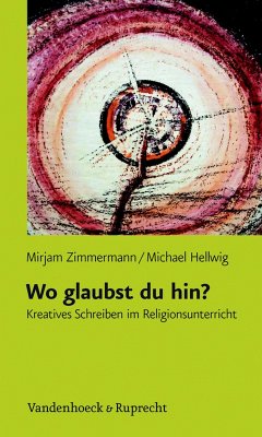 Wo glaubst du hin? (eBook, PDF) - Zimmermann, Mirjam; Hellwig, Michael; Zimmermann, Mirjam; Hellwig, Michael