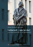 Lutherisch - was ist das? (eBook, PDF)