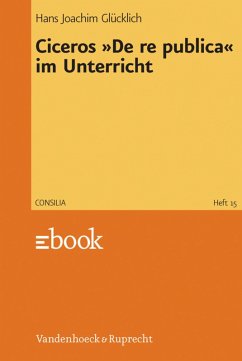 Ciceros »De re publica« im Unterricht (eBook, PDF) - Glücklich, Hans-Joachim