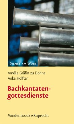 Bachkantatengottesdienste (eBook, PDF) - Dohna, Amélie Gräfin zu; Holfter, Anke