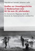 Quellen zur Umweltgeschichte in Niedersachsen vom 18. bis zum 20. Jahrhundert (eBook, PDF)