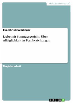 Liebe mit Sonntagsgesicht. Über Alltäglichkeit in Fernbeziehungen (eBook, PDF) - Edinger, Eva-Christina