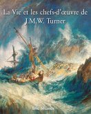 La Vie et les chefs-d'oeuvre de J.M.W. Turner (eBook, PDF)