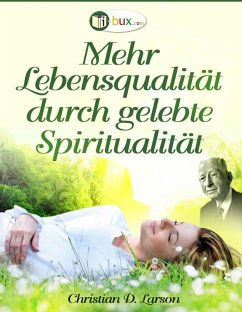 Mehr Lebensqualität durch gelebte Spiritualität (eBook, ePUB) - Larson, Christian
