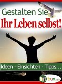 Gestalten Sie Ihr Leben selbst (eBook, ePUB)