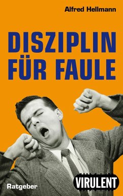 Disziplin für Faule oder wie man es trotzdem schafft (eBook, ePUB) - Hellmann, Alfred