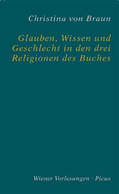 Glauben, Wissen und Geschlecht in den drei Religionen des Buches (eBook, ePUB) - Braun, Christina Von