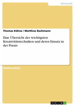 Eine Übersicht der wichtigsten Kreativitätstechniken und deren Einsatz in der Praxis (eBook, PDF) - Kühne, Thomas; Bachmann, Matthias