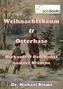Weihnachtsbaum & Osterhase. Herkunft & Geschichte unserer Bräuche (eBook, ePUB) - Blume, Michael