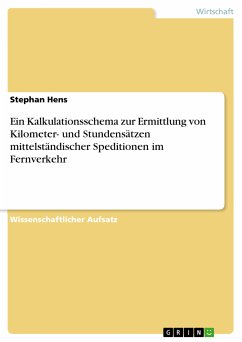 Ein Kalkulationsschema zur Ermittlung von Kilometer- und Stundensätzen mittelständischer Speditionen im Fernverkehr (eBook, PDF) - Hens, Stephan