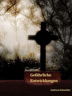Gefährliche Entwicklungen (eBook, ePUB) - Schneider, Andreas