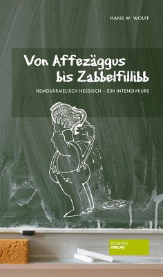 Von Affezäggus bis Zabbelfilibb (eBook, ePUB) - Wolff, Hans W.