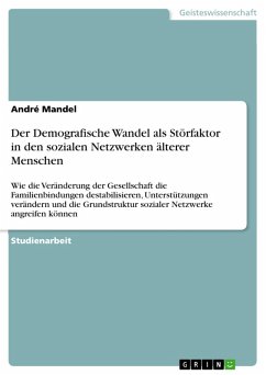 Der Demografische Wandel als Störfaktor in den sozialen Netzwerken älterer Menschen (eBook, PDF) - Mandel, André